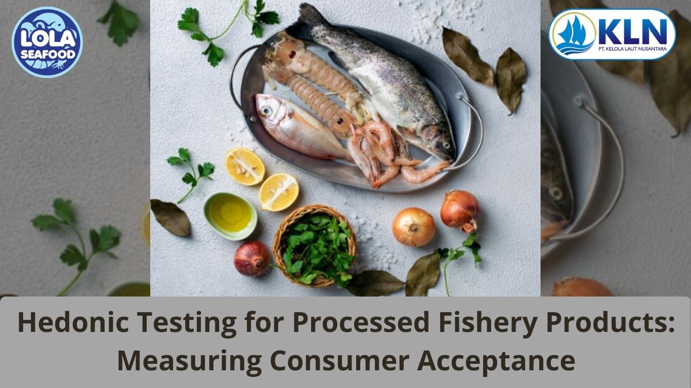Hedonic Testing for Processed Fishery Products: Measuring Consumer Acceptance